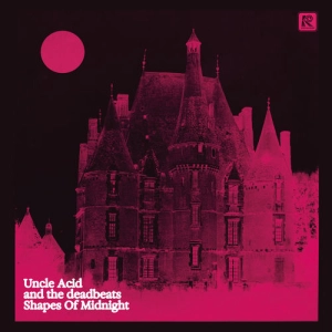 Uncle Acid & the Deadbeats - Shapes Of Midnight